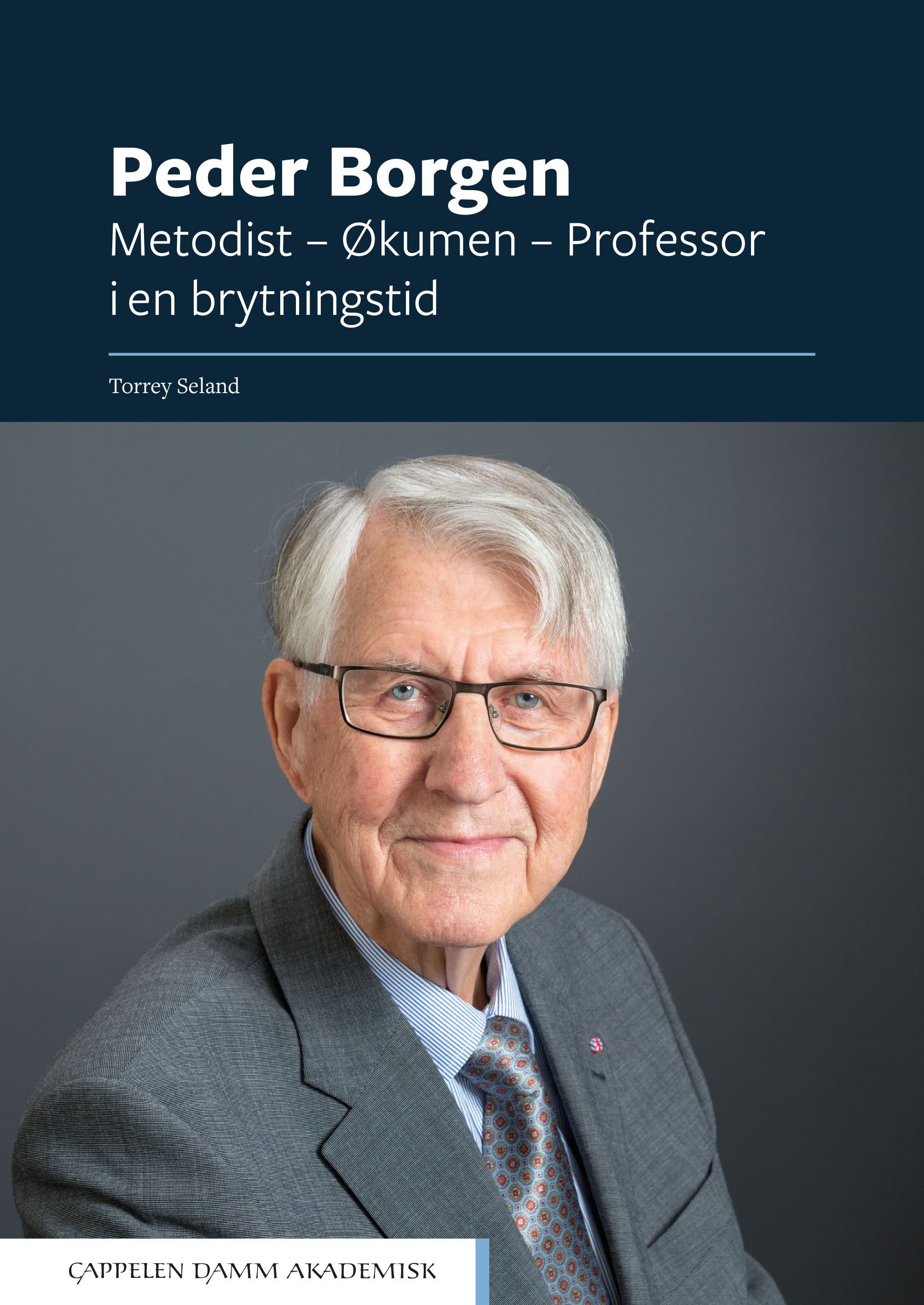 Peder Borgen : metodist - økumen - professor i en brytningstid
