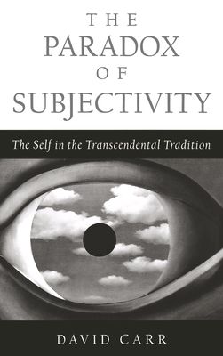 The Paradox of Subjectivity : The Self in the Transcendental Tradition