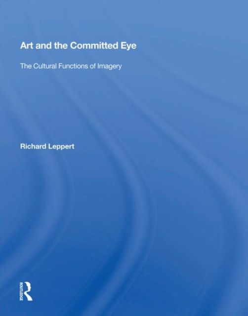 Art and the Committed Eye : The Cultural Functions of Imagery
