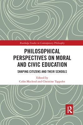 Philosophical Perspectives on Moral and Civic Education : Shaping Citizens and Their Schools