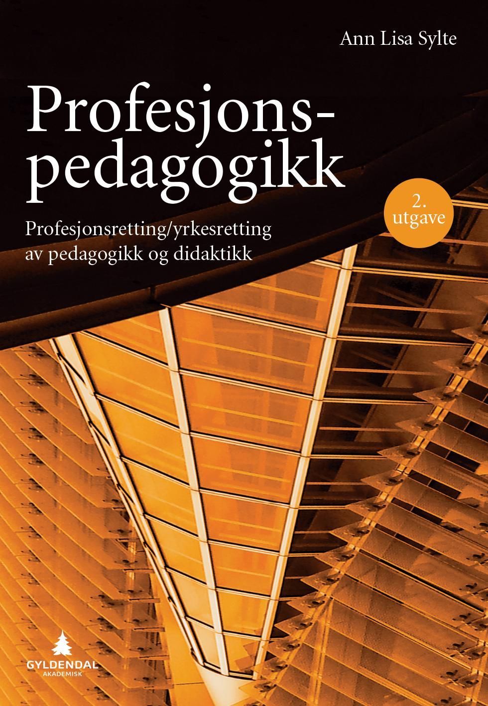 Forsidebilde av Profesjonspedagogikk : profesjonsretting/yrkesretting av pedagogikk og didaktikk