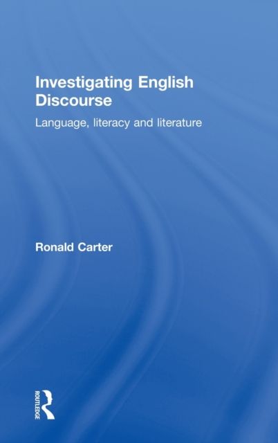 Investigating English Discourse : Language, Literacy, Literature