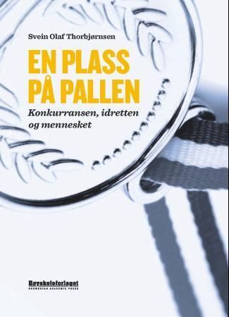 En plass på pallen : konkurransen, idretten og mennesket