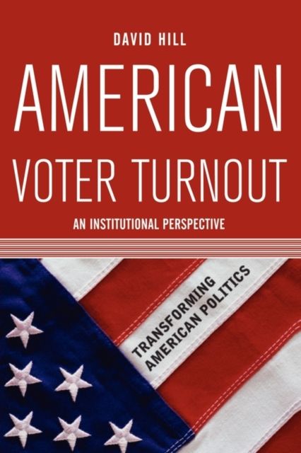 American Voter Turnout : An Institutional Perspective