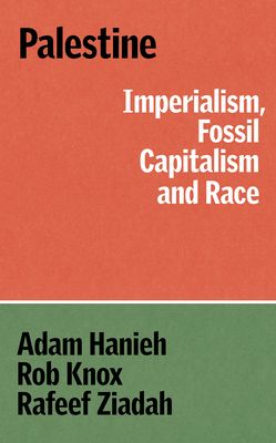 Resisting Erasure : Capital, Imperialism and Race in Palestine