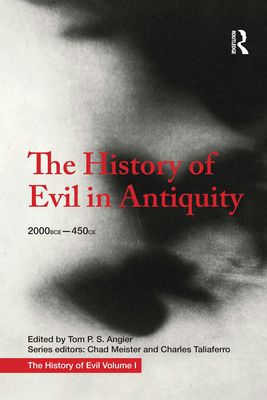 The History of Evil in Antiquity : 2000 BCE - 450 CE