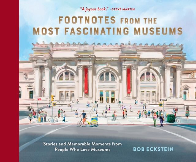 Footnotes from the Most Fascinating Museums : Stories and Memorable Moments from People Who Love Museums