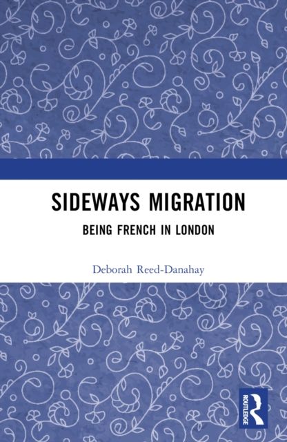 Sideways Migration : Being French in London