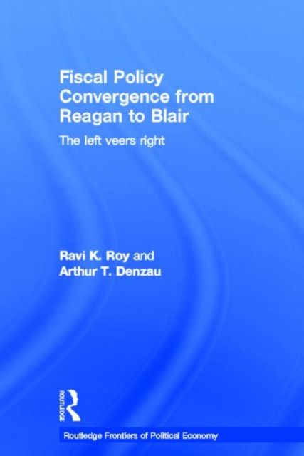Fiscal Policy Convergence from Reagan to Blair : The Left Veers Right
