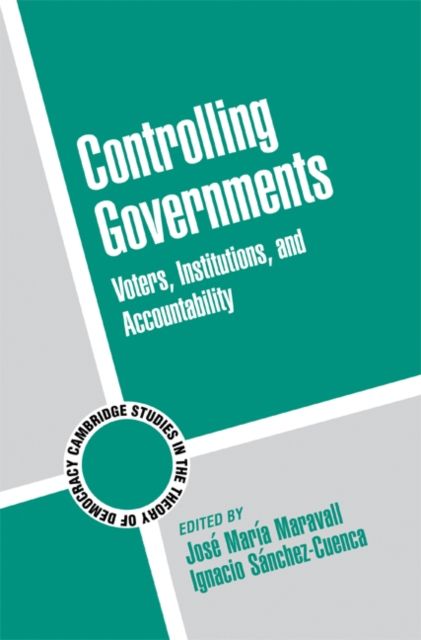Controlling Governments : Voters, Institutions, and Accountability