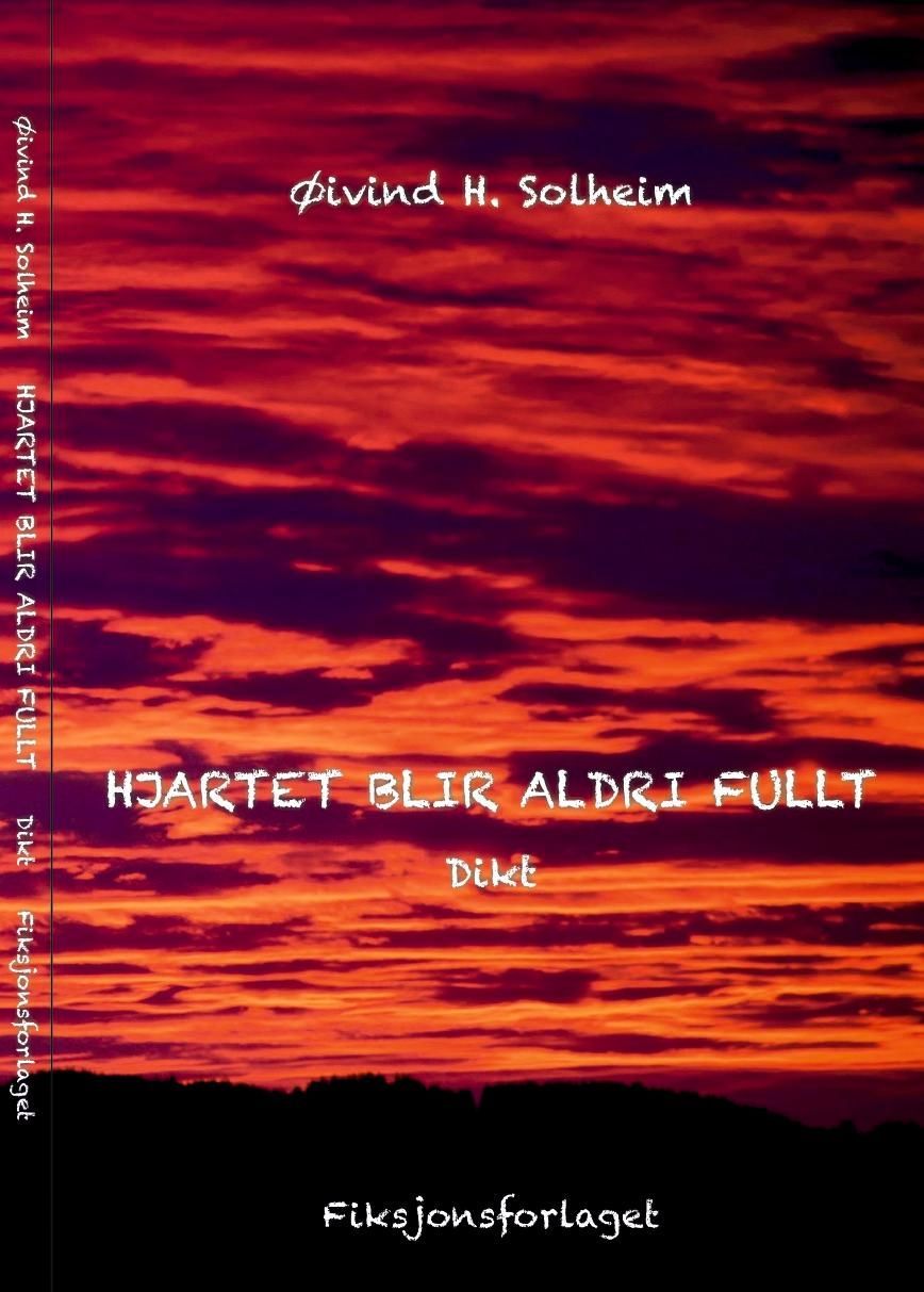 Hjartet blir aldri fullt : dikt