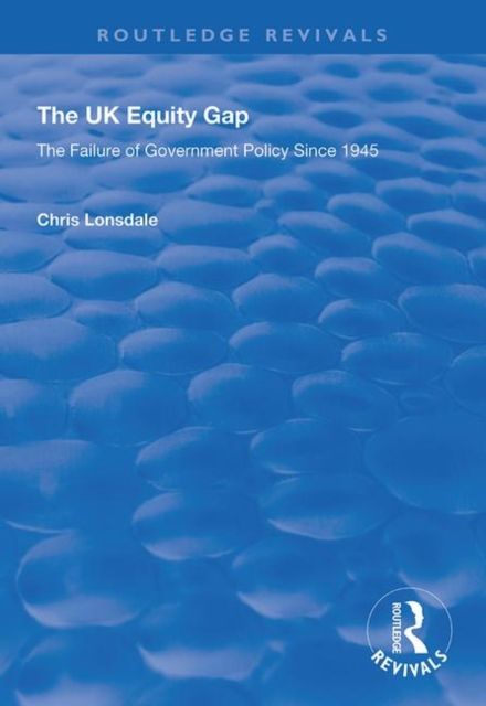 The UK Equity Gap : The Failure of Government Policy Since 1945
