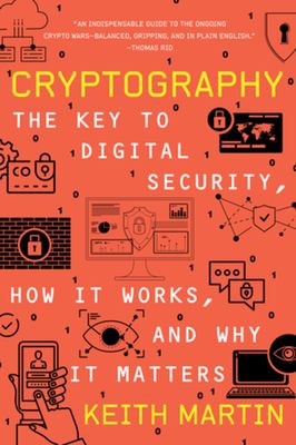 Cryptography : the key to digital security, how it works, and why it matters