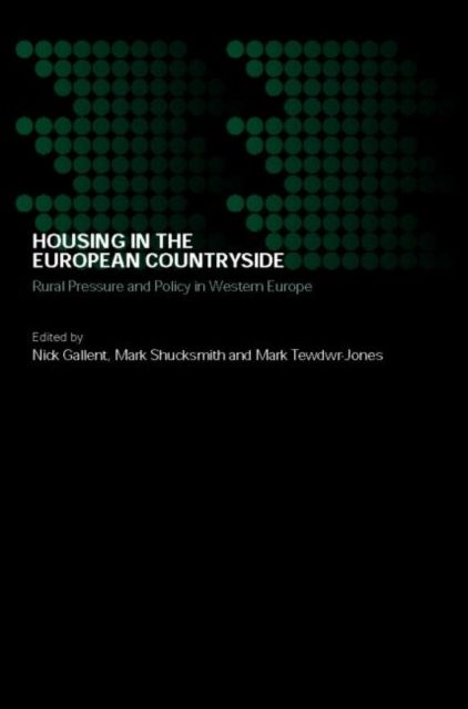 Housing in the European Countryside : Rural Pressure and Policy in Western Europe