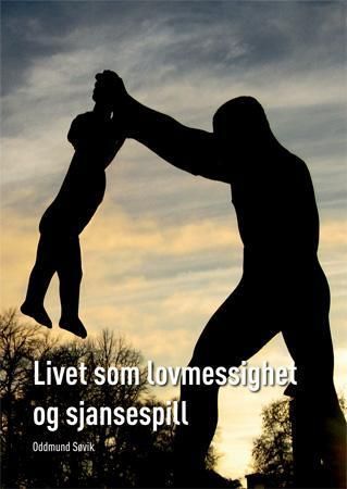 Livet som lovmessighet og sjansespill