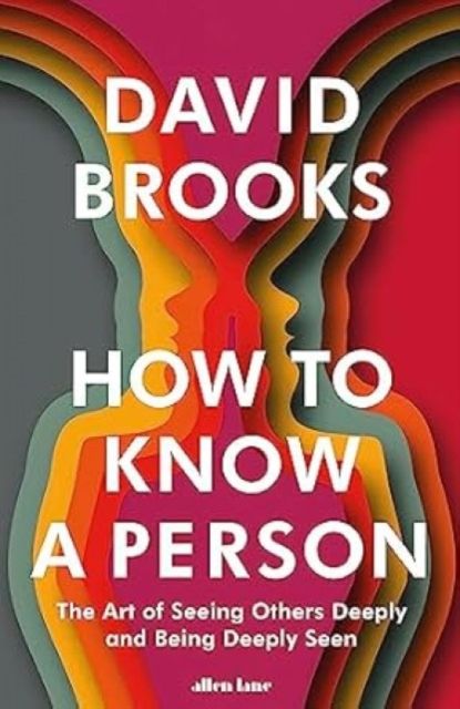How To Know a Person : The Art of Seeing Others Deeply and Being Deeply Seen