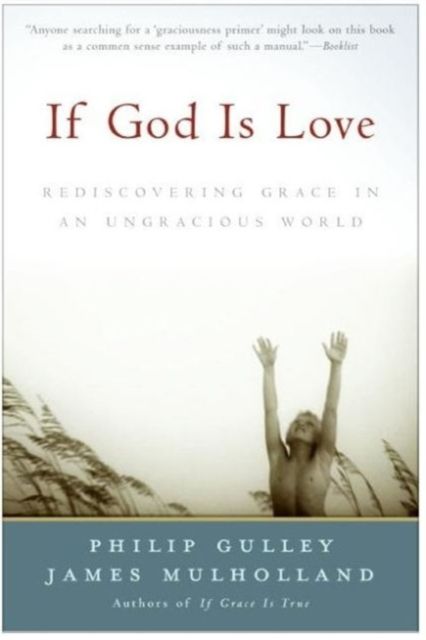 If God Is Love : Rediscovering Grace In An Ungracious World