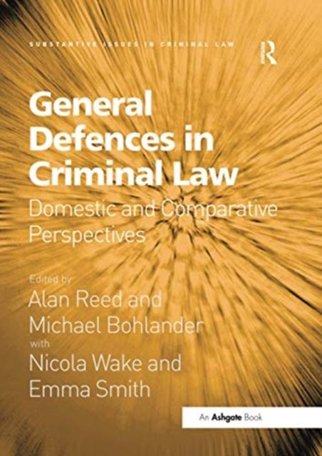 General Defences in Criminal Law : Domestic and Comparative Perspectives