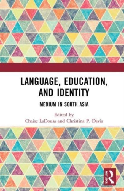 Language, Education, and Identity : Medium in South Asia
