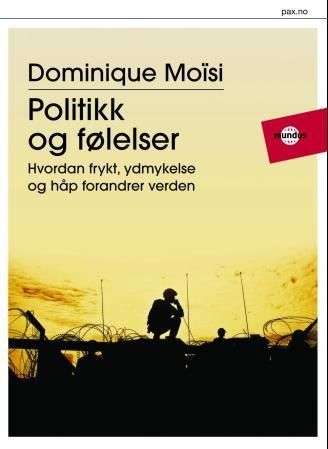 Politikk og følelser : hvordan frykt, ydmykelse og håp forandrer verden