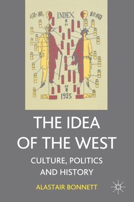 The Idea of the West : Culture, Politics and History
