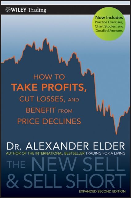 The New Sell and Sell Short : How To Take Profits, Cut Losses, and Benefit From Price Declines