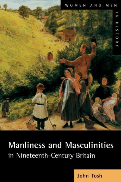 Manliness and Masculinities in Nineteenth-Century Britain : Essays on Gender, Family and Empire