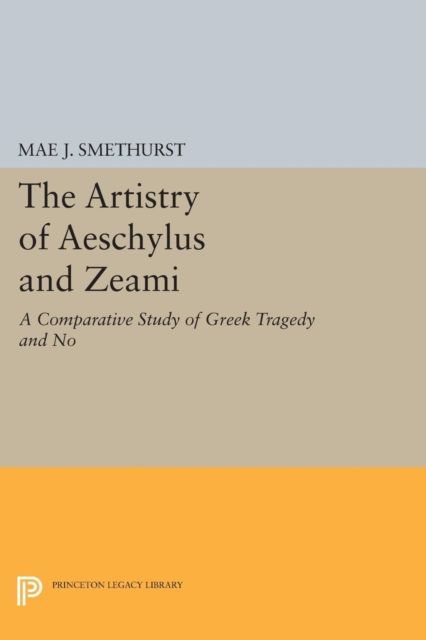 The Artistry of Aeschylus and Zeami : A Comparative Study of Greek Tragedy and No