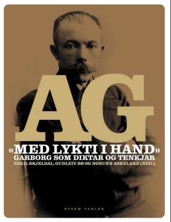 AG : "med lykti i hand": Garborg som diktar og tenkjar