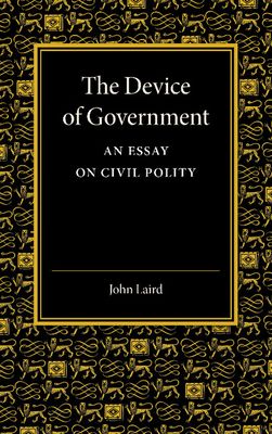 The Device of Government : An Essay on Civil Polity