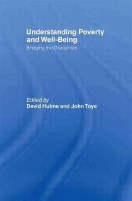 Understanding Poverty and Well-Being : Bridging the Disciplines