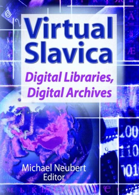 Virtual Slavica : Digital Libraries, Digital Archives