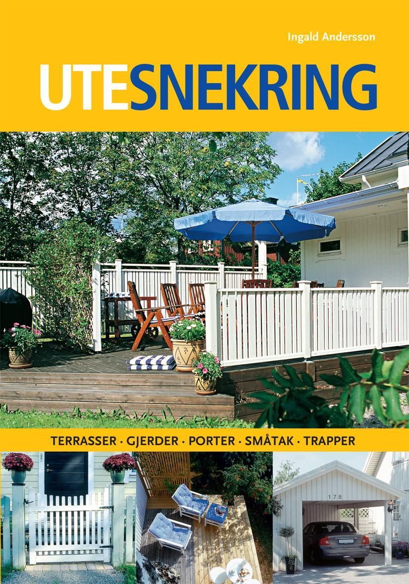 Utesnekring : terrasser, gjerder, porter, småtak, trapper
