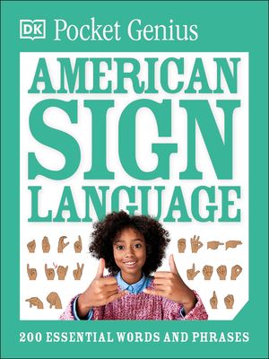 Pocket Genius American Sign Language : 200 Essential Words and Phrases