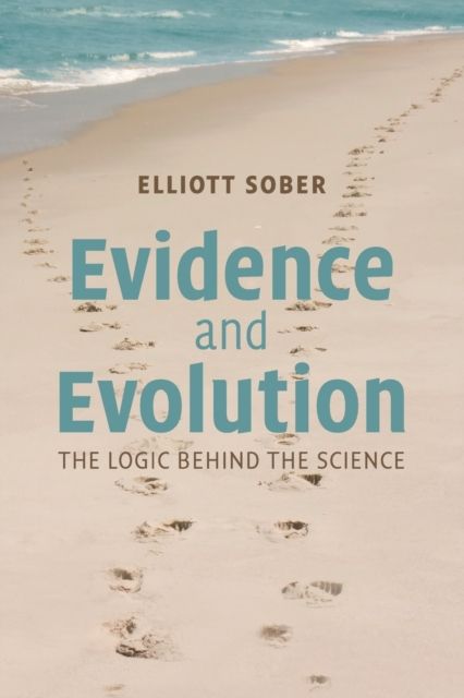 Evidence and Evolution : The Logic Behind the Science
