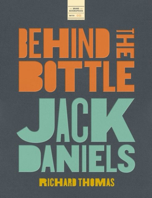 Forsidebilde av Jack Daniels: Behind the Bottle : The Masters, the Whiskey, and the Legend of the American Icon
