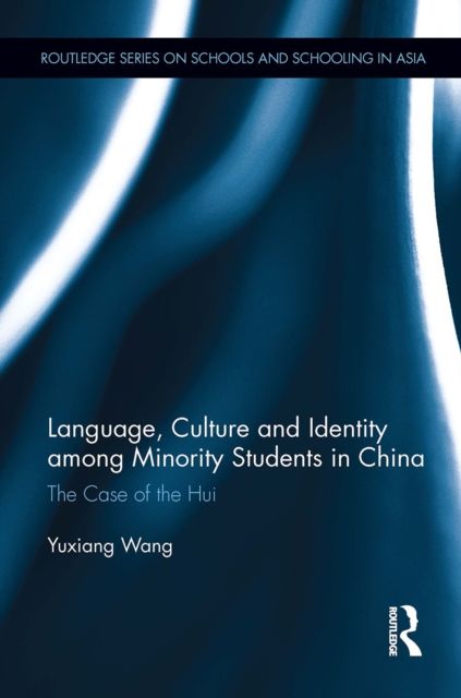 Language, Culture, and Identity among Minority Students in China : The Case of the Hui