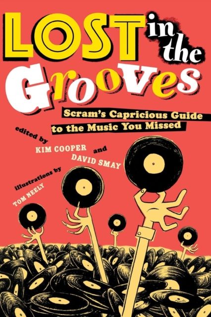 Lost in the Grooves : Scram's Capricious Guide to the Music You Missed
