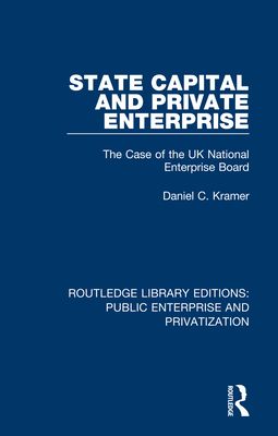 State Capital and Private Enterprise : The Case of the UK National Enterprise Board