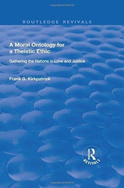 A Moral Ontology for a Theistic Ethic : Gathering the Nations in Love and Justice