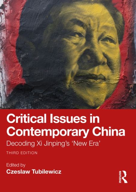 Critical Issues in Contemporary China : Decoding Xi Jinping’s ‘New Era’