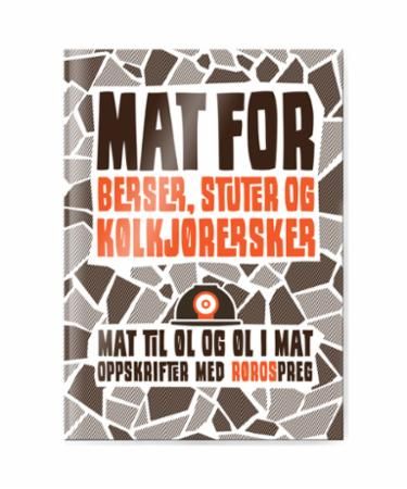 Mat for berser, stuter og kølkjørersker : mat til øl og øl i mat : oppskrifter med Rørospreg