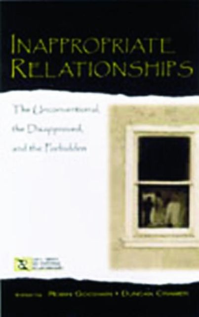 Inappropriate Relationships : the Unconventional, the Disapproved, and the Forbidden