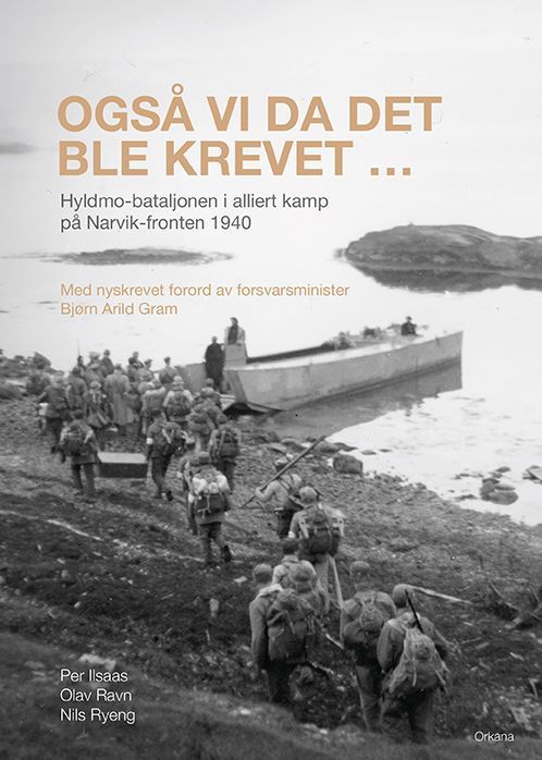 Også vi da det ble krevet... : Hyldmo-bataljonen i alliert kamp på Narvik-fronten 1940
