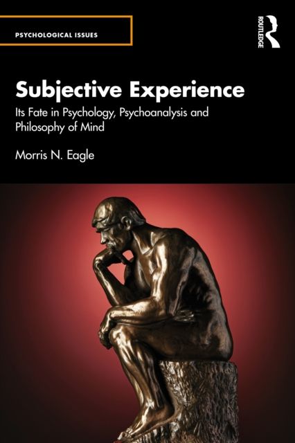 Subjective Experience : Its Fate in Psychology, Psychoanalysis and Philosophy of Mind