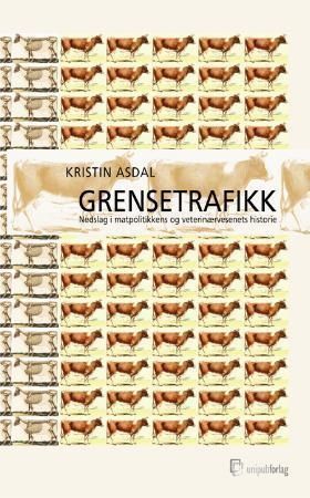 Grensetrafikk : nedslag i matpolitikkens og veterinærvesenets historie