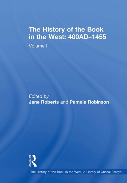 The History of the Book in the West: 400AD–1455 : Volume I