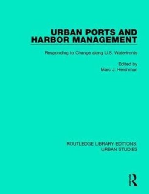 Urban Ports and Harbor Management : Responding to Change along U.S. Waterfronts