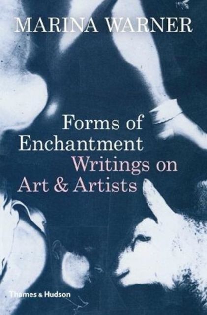 Forms of Enchantment : Writings on Art & Artists