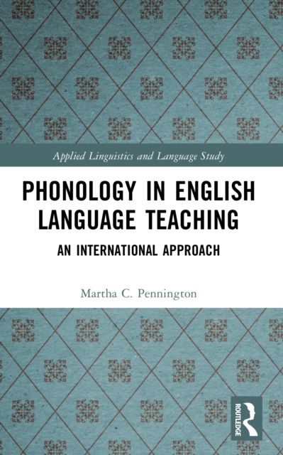 Phonology in English Language Teaching : An International Approach